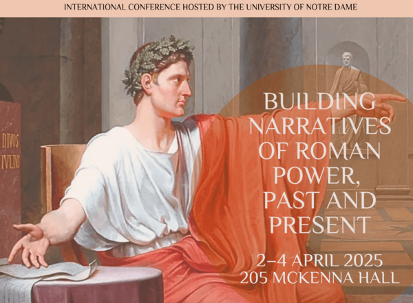 A painting of a Roman emperor wearing a laurel wreath and red toga gestures with outstretched arms. Text overlay reads "Building Narratives of Roman Power, Past and Present," "2-4 April 2025," and "205 McKenna Hall."