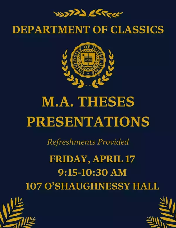 Gold text on blue poster detailing information regarding Department of Classics M.A. Student Theses Presentations